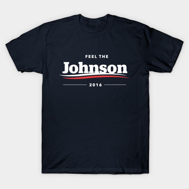 Feel The Johnson 2016 T-Shirt | Bern Sanders Parody T-Shirt by dumbshirts